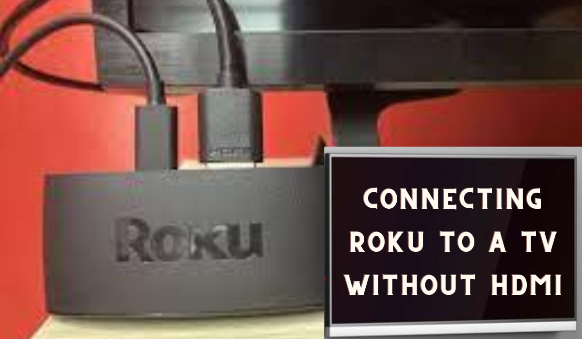 Connecting Roku to a TV without HDMI