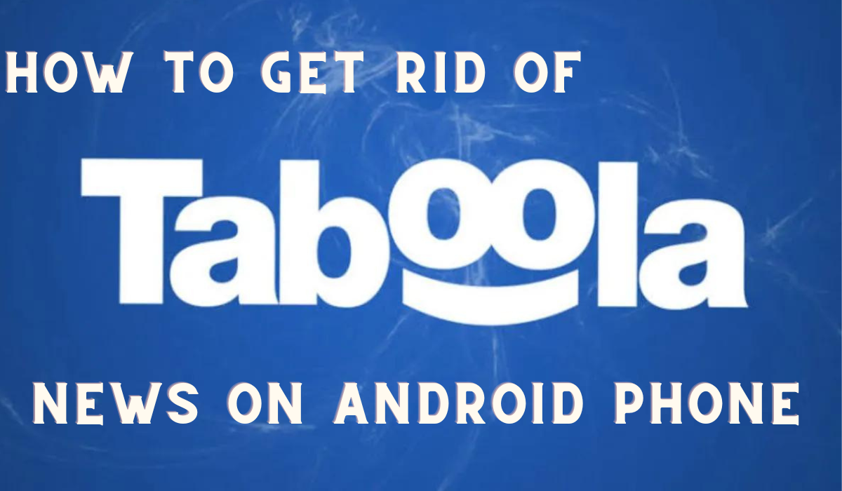 How to get rid of Taboola news on android phone