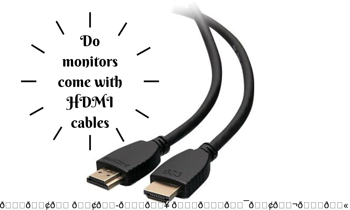 Do monitors come with HDMI cables