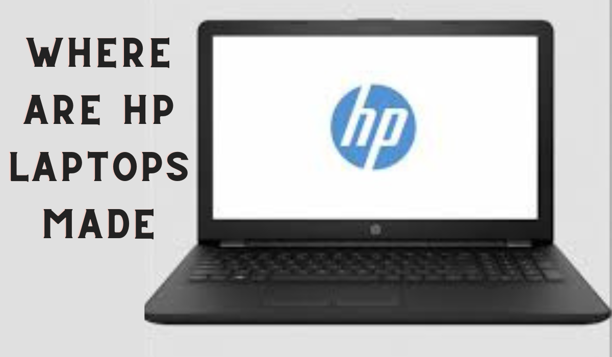Where are HP laptops made