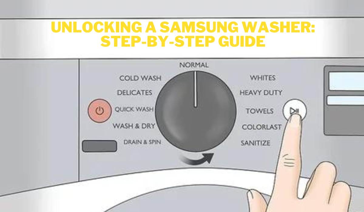 Unlocking a Samsung Washer: Step-by-Step Guide